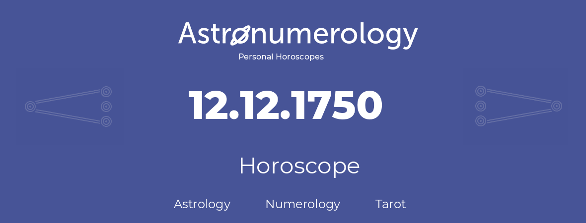 Horoscope for birthday (born day): 12.12.1750 (December 12, 1750)