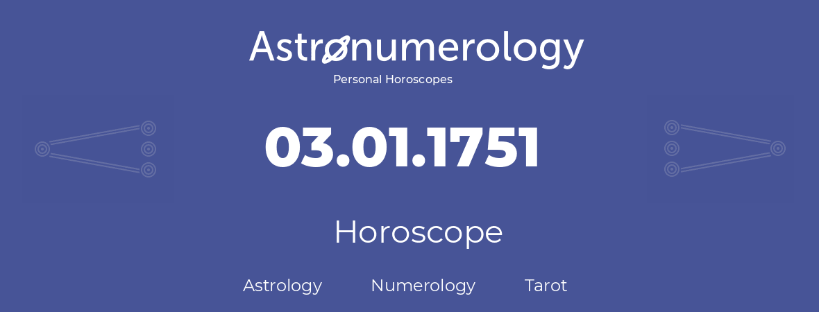 Horoscope for birthday (born day): 03.01.1751 (January 03, 1751)