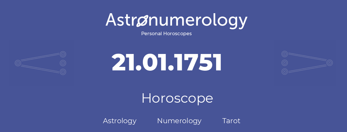 Horoscope for birthday (born day): 21.01.1751 (January 21, 1751)