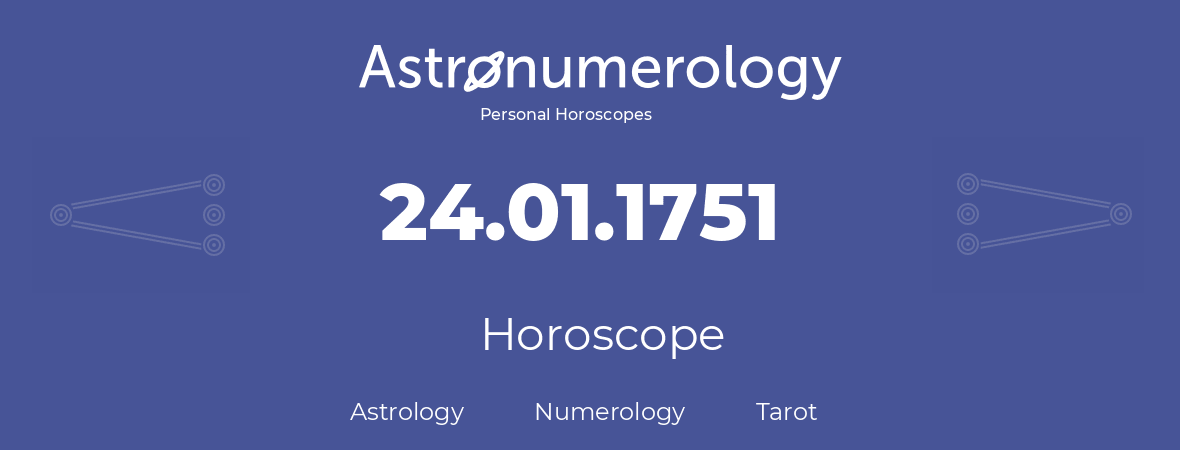 Horoscope for birthday (born day): 24.01.1751 (January 24, 1751)