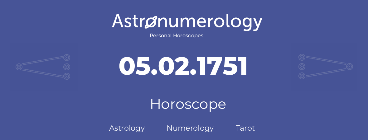 Horoscope for birthday (born day): 05.02.1751 (February 5, 1751)