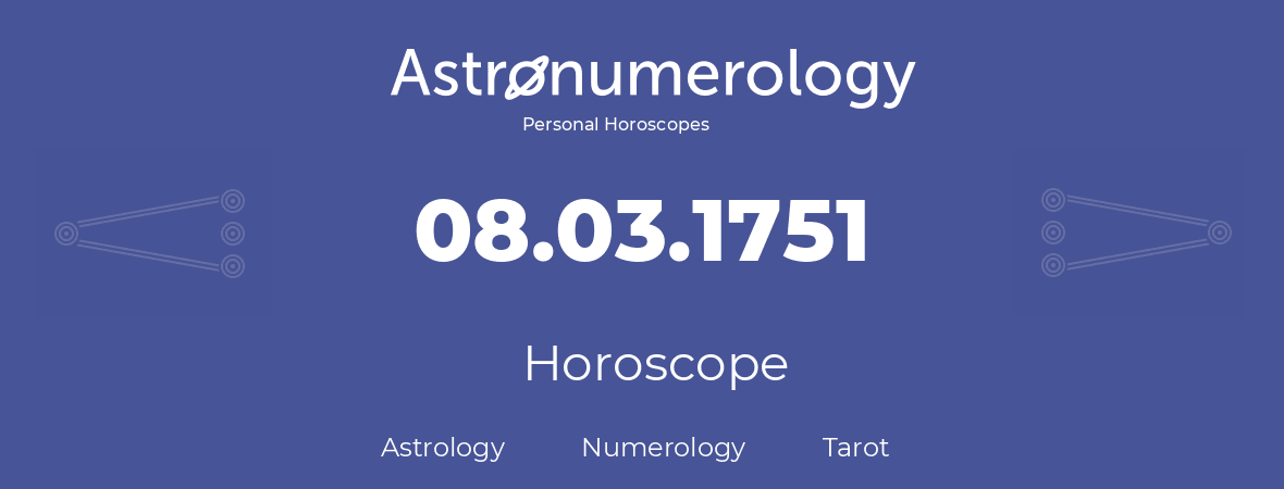 Horoscope for birthday (born day): 08.03.1751 (March 08, 1751)