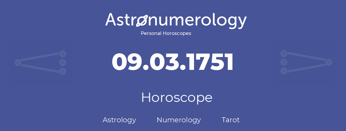 Horoscope for birthday (born day): 09.03.1751 (March 09, 1751)