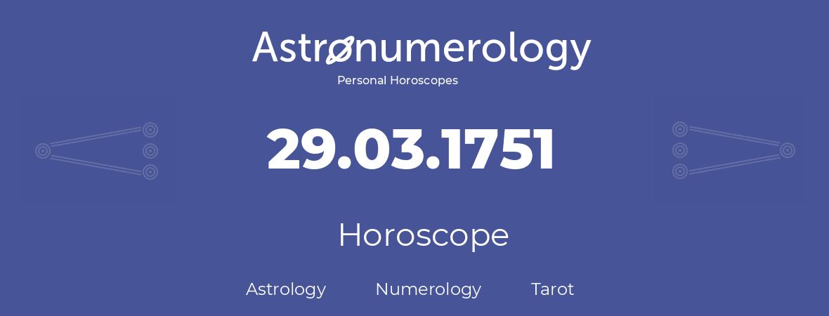 Horoscope for birthday (born day): 29.03.1751 (March 29, 1751)