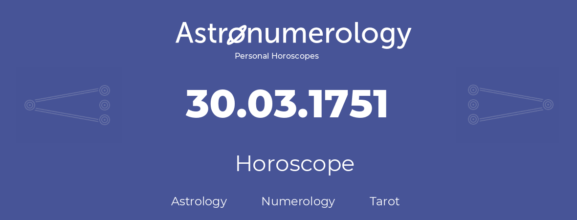 Horoscope for birthday (born day): 30.03.1751 (March 30, 1751)