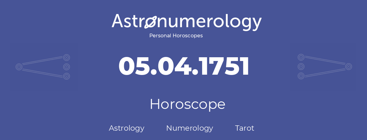 Horoscope for birthday (born day): 05.04.1751 (April 5, 1751)