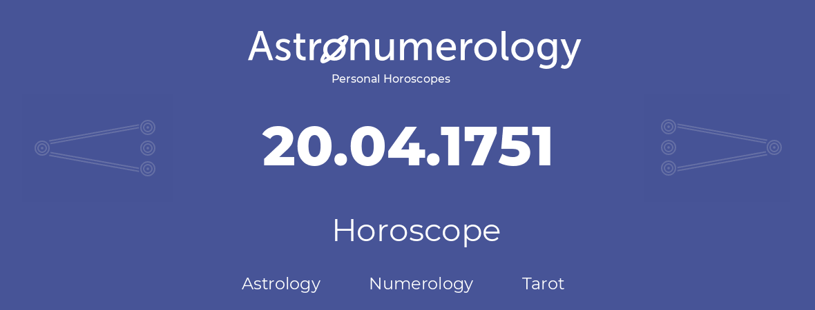 Horoscope for birthday (born day): 20.04.1751 (April 20, 1751)