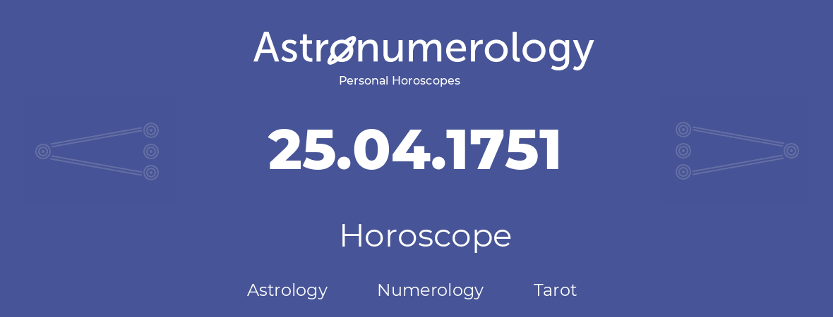 Horoscope for birthday (born day): 25.04.1751 (April 25, 1751)