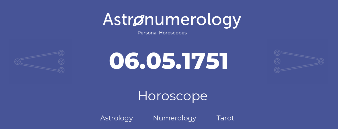 Horoscope for birthday (born day): 06.05.1751 (May 06, 1751)