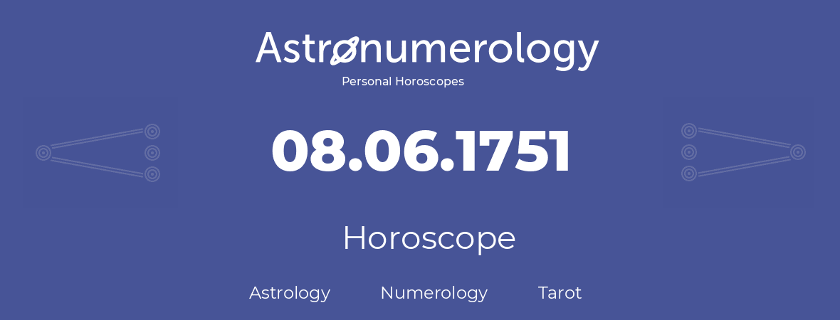 Horoscope for birthday (born day): 08.06.1751 (June 8, 1751)