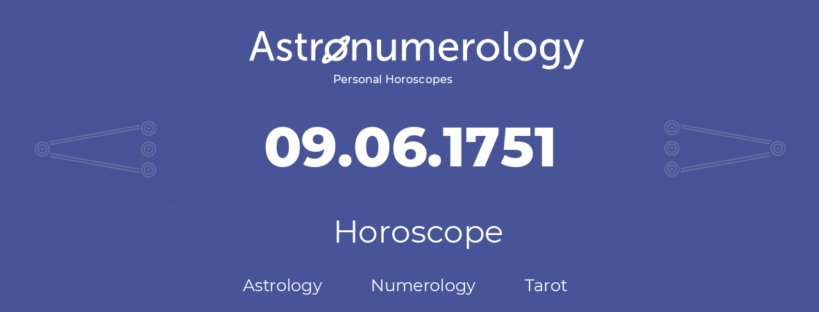 Horoscope for birthday (born day): 09.06.1751 (June 9, 1751)