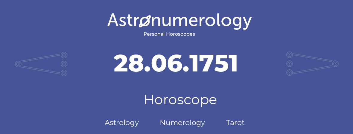 Horoscope for birthday (born day): 28.06.1751 (June 28, 1751)