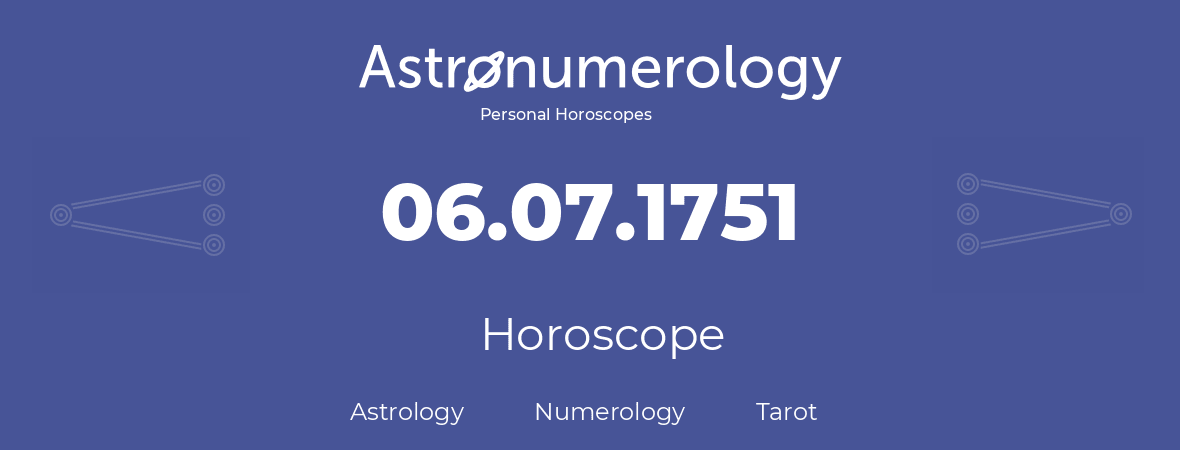 Horoscope for birthday (born day): 06.07.1751 (July 6, 1751)