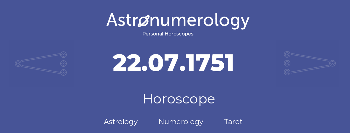 Horoscope for birthday (born day): 22.07.1751 (July 22, 1751)