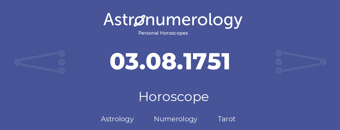 Horoscope for birthday (born day): 03.08.1751 (August 3, 1751)