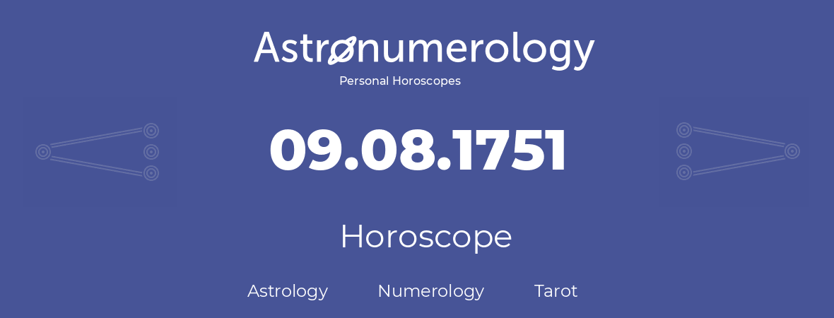 Horoscope for birthday (born day): 09.08.1751 (August 09, 1751)