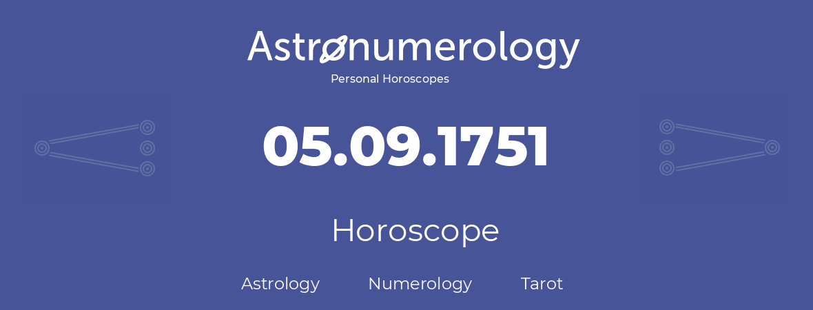 Horoscope for birthday (born day): 05.09.1751 (September 05, 1751)