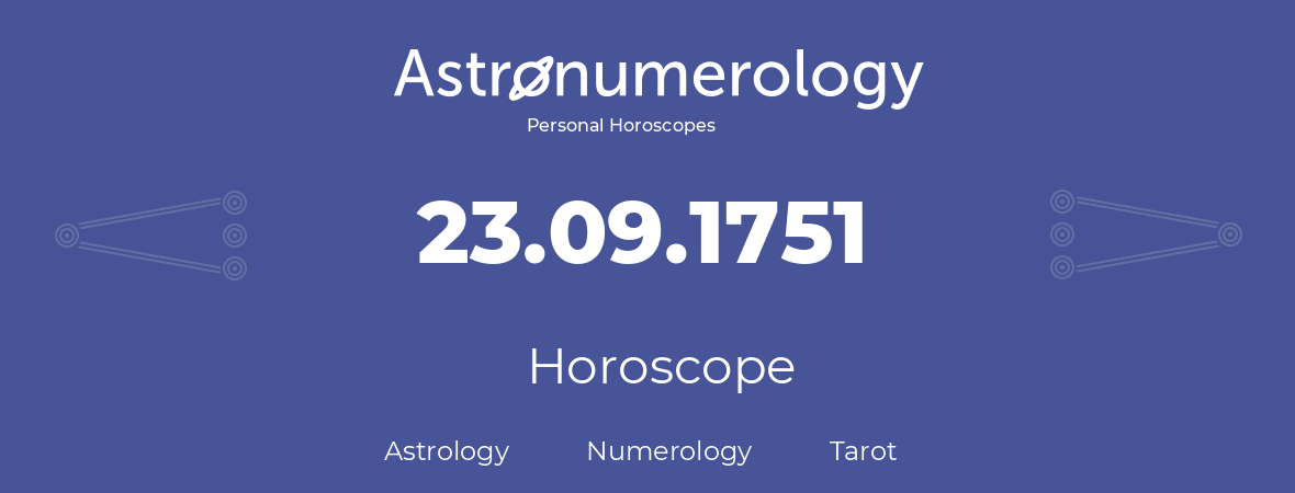 Horoscope for birthday (born day): 23.09.1751 (September 23, 1751)