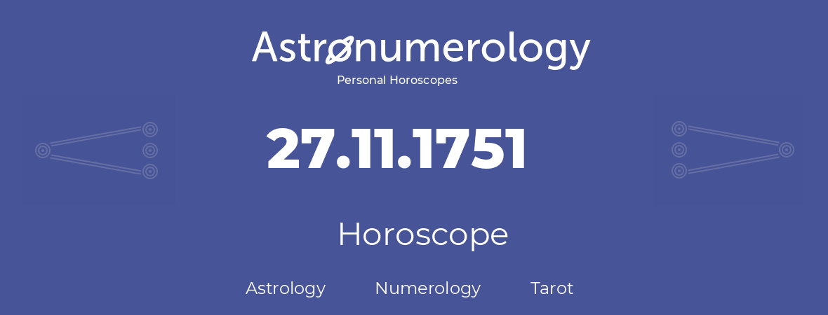 Horoscope for birthday (born day): 27.11.1751 (November 27, 1751)