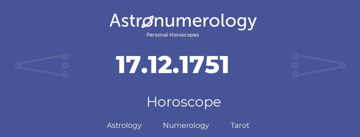 Horoscope for birthday (born day): 17.12.1751 (December 17, 1751)