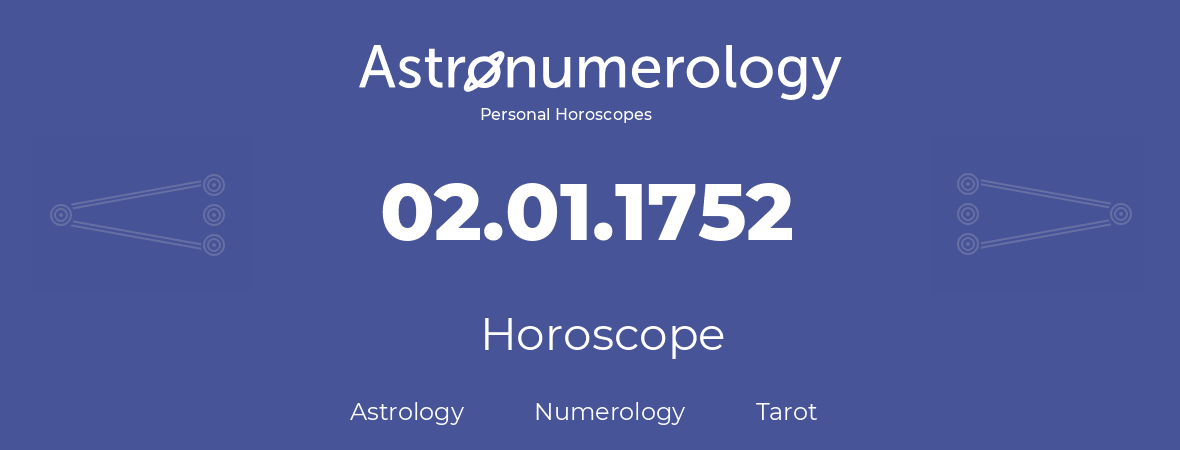 Horoscope for birthday (born day): 02.01.1752 (January 02, 1752)