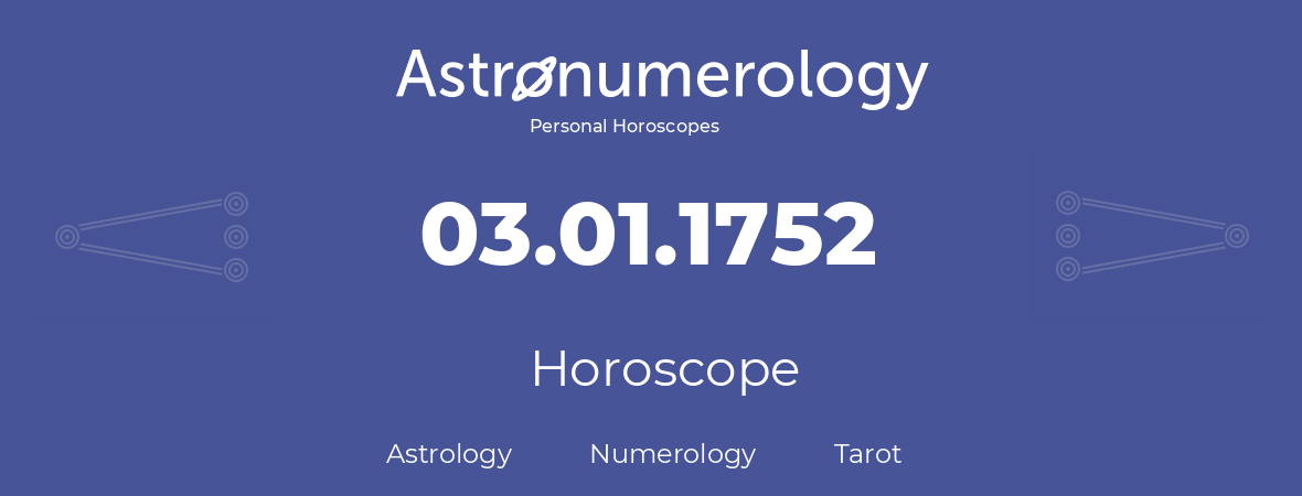 Horoscope for birthday (born day): 03.01.1752 (January 03, 1752)