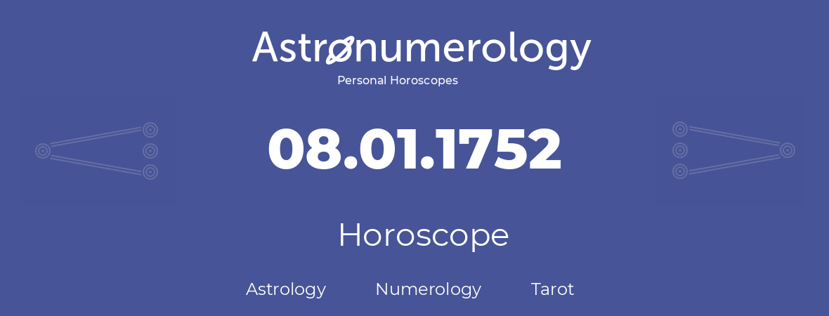 Horoscope for birthday (born day): 08.01.1752 (January 8, 1752)