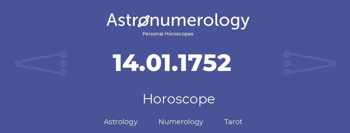 Horoscope for birthday (born day): 14.01.1752 (January 14, 1752)
