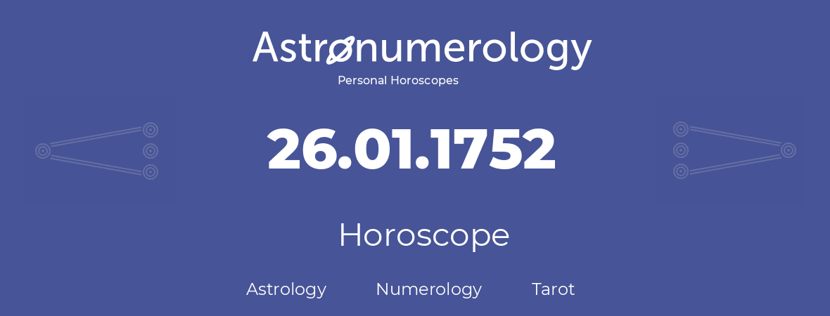Horoscope for birthday (born day): 26.01.1752 (January 26, 1752)