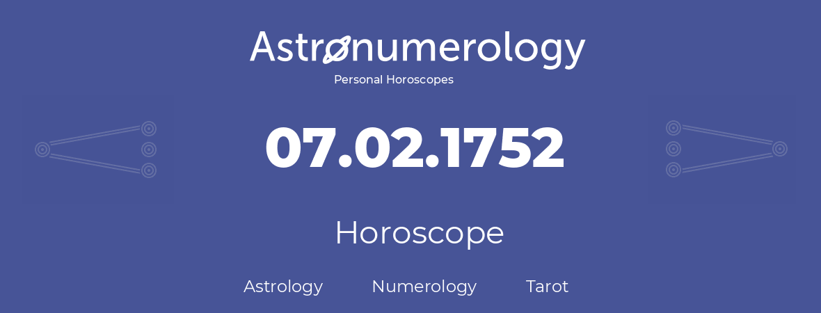 Horoscope for birthday (born day): 07.02.1752 (February 07, 1752)