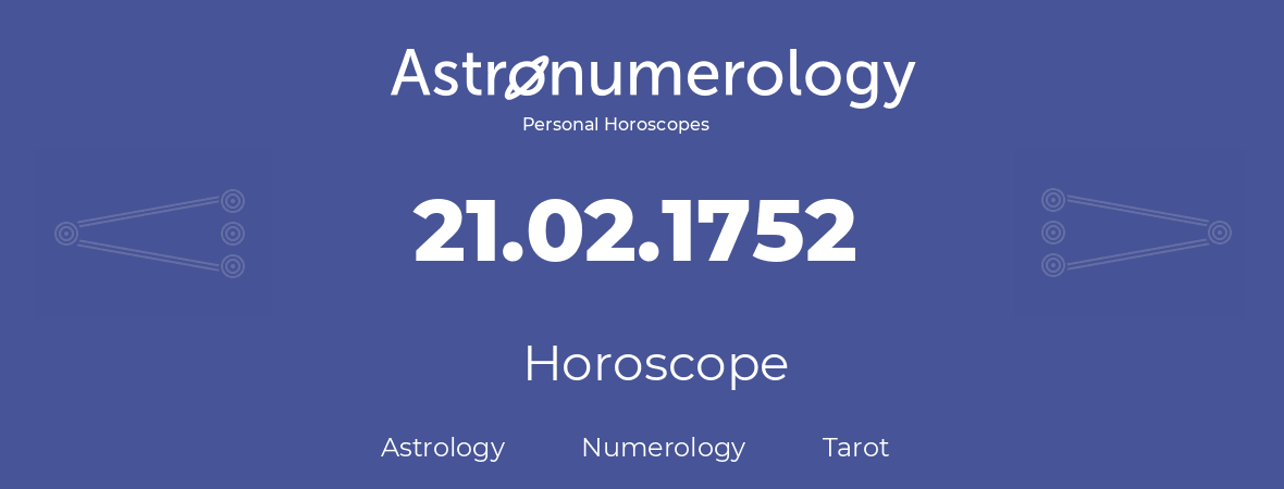 Horoscope for birthday (born day): 21.02.1752 (February 21, 1752)