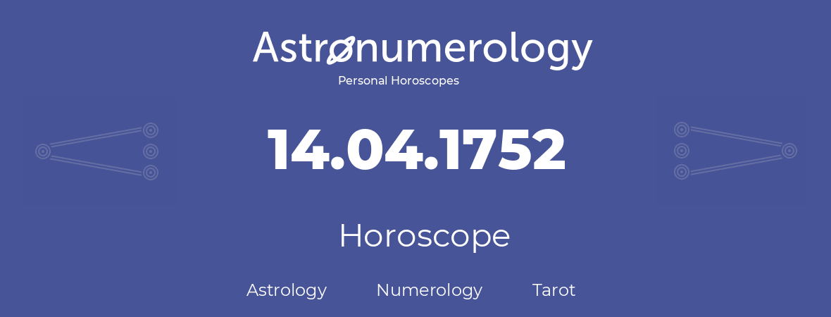 Horoscope for birthday (born day): 14.04.1752 (April 14, 1752)