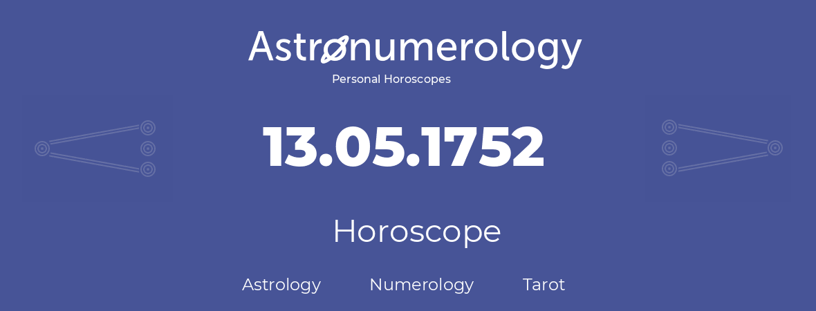Horoscope for birthday (born day): 13.05.1752 (May 13, 1752)