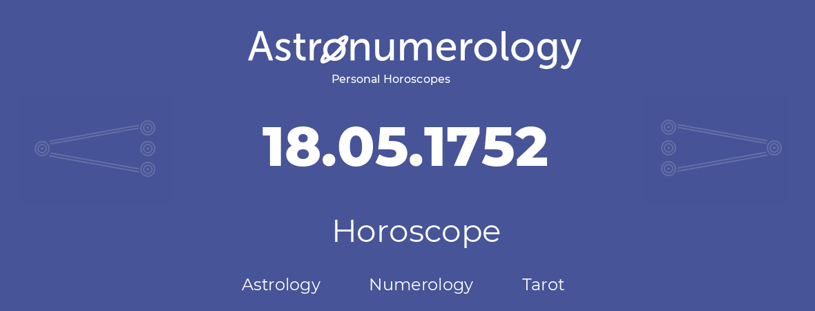 Horoscope for birthday (born day): 18.05.1752 (May 18, 1752)