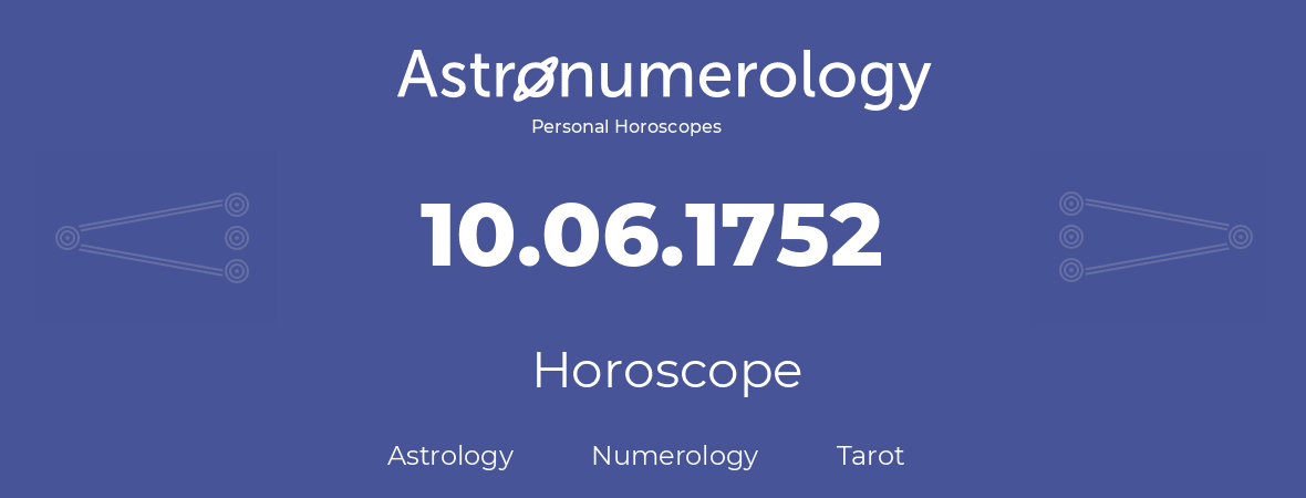 Horoscope for birthday (born day): 10.06.1752 (June 10, 1752)