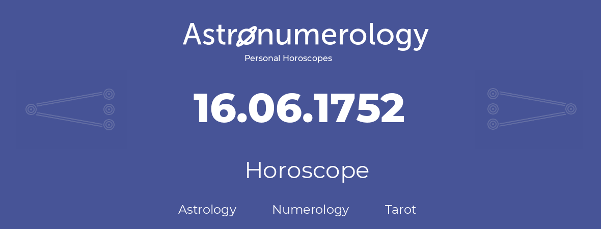 Horoscope for birthday (born day): 16.06.1752 (June 16, 1752)