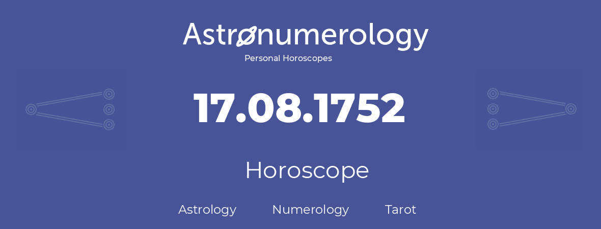 Horoscope for birthday (born day): 17.08.1752 (August 17, 1752)