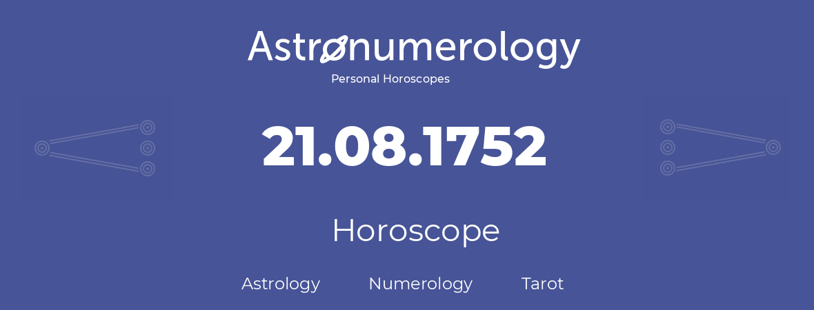 Horoscope for birthday (born day): 21.08.1752 (August 21, 1752)