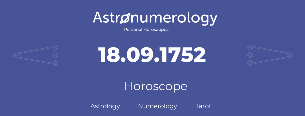 Horoscope for birthday (born day): 18.09.1752 (September 18, 1752)