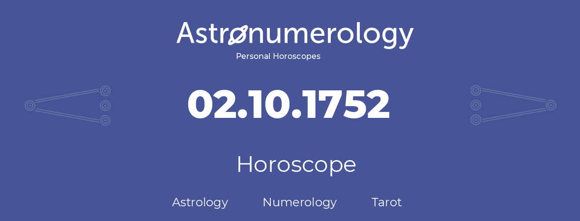 Horoscope for birthday (born day): 02.10.1752 (Oct 02, 1752)