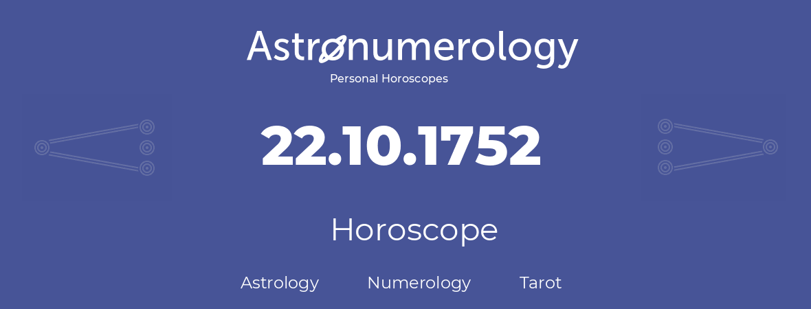 Horoscope for birthday (born day): 22.10.1752 (Oct 22, 1752)