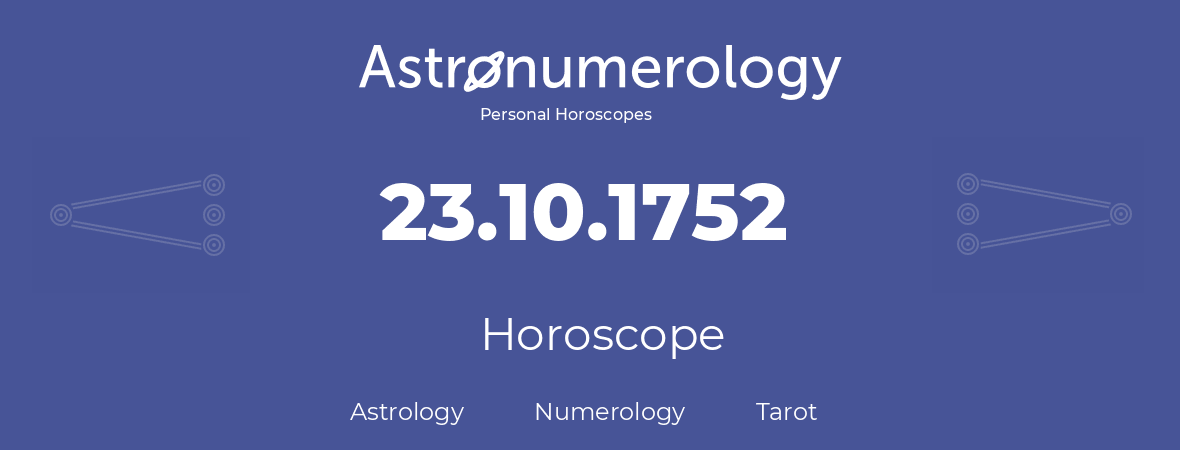 Horoscope for birthday (born day): 23.10.1752 (Oct 23, 1752)