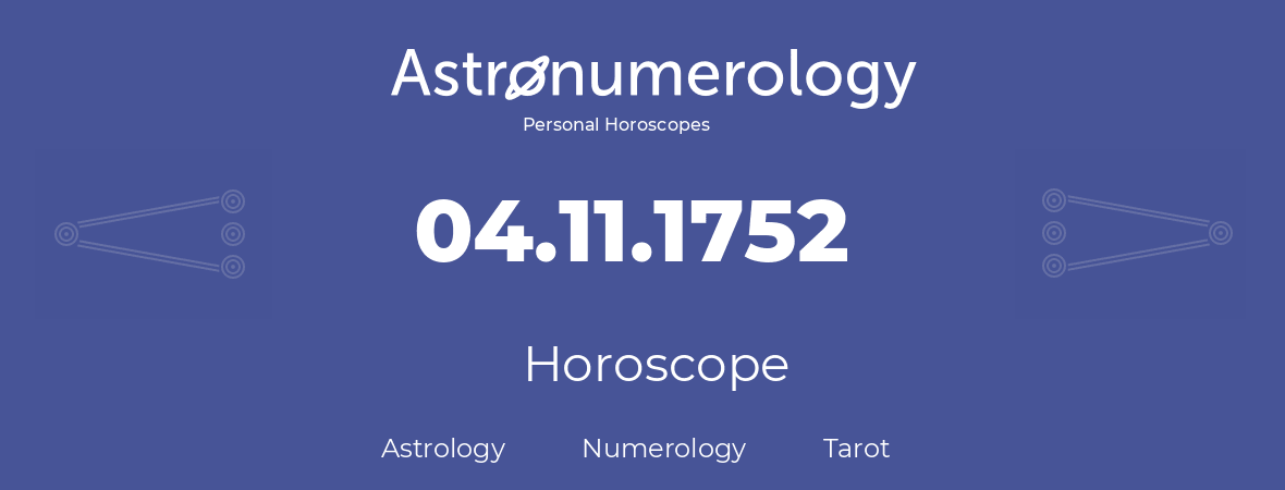 Horoscope for birthday (born day): 04.11.1752 (November 04, 1752)