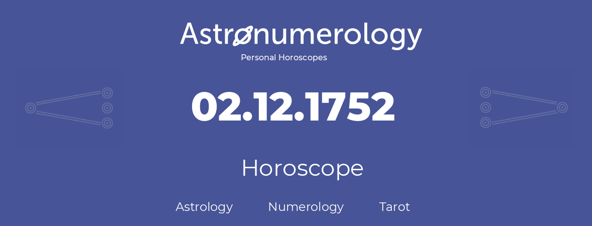 Horoscope for birthday (born day): 02.12.1752 (December 02, 1752)