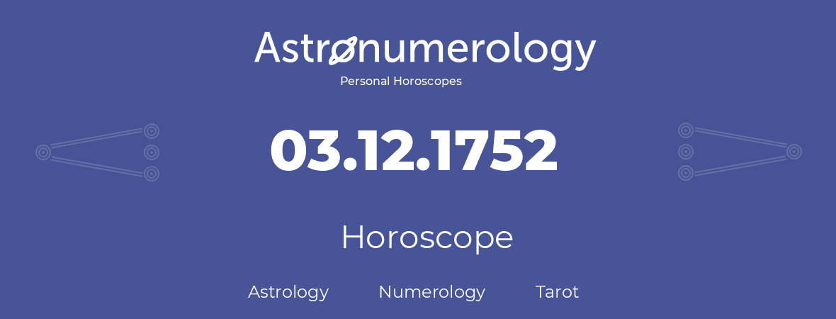 Horoscope for birthday (born day): 03.12.1752 (December 03, 1752)