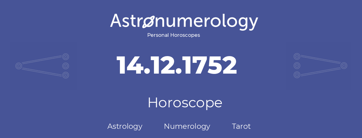 Horoscope for birthday (born day): 14.12.1752 (December 14, 1752)