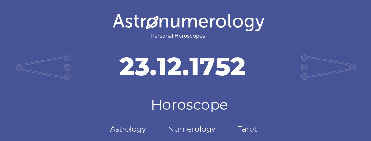 Horoscope for birthday (born day): 23.12.1752 (December 23, 1752)