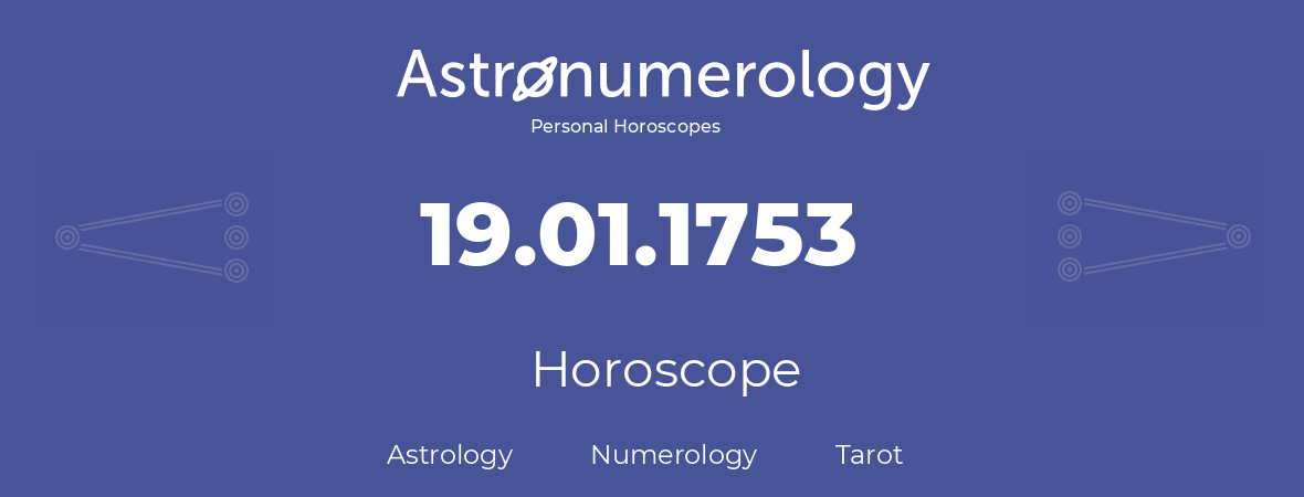 Horoscope for birthday (born day): 19.01.1753 (January 19, 1753)