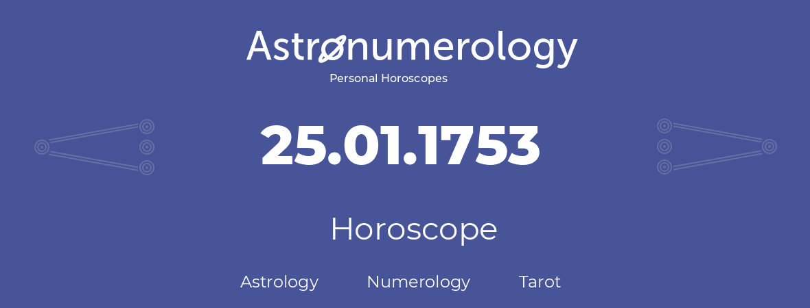 Horoscope for birthday (born day): 25.01.1753 (January 25, 1753)