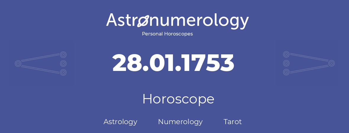 Horoscope for birthday (born day): 28.01.1753 (January 28, 1753)